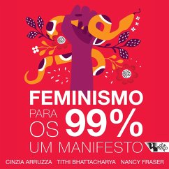 Feminismo para os 99% (MP3-Download) - Arruzza, Cinzia; Fraser, Nancy; Bhattacharya, Tithi