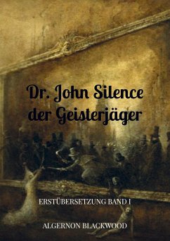 Dr. John Silence der Geisterjäger - Blackwood, Algernon