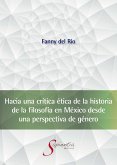 Hacia una crítica ética de la historia de la filosofía en México desde una perspectiva de género (eBook, ePUB)