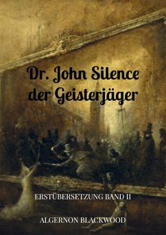 Dr. John Silence der Geisterjäger - Blackwood, Algernon