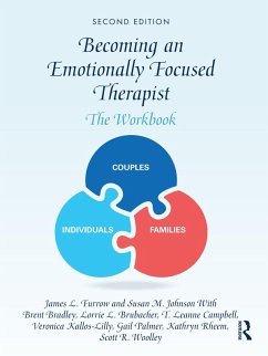 Becoming an Emotionally Focused Therapist (eBook, PDF) - Furrow, James L.; Johnson, Susan M.; Bradley, Brent; Brubacher, Lorrie; Campbell, T. Leanne; Kallos-Lilly, Veronica; Palmer, Gail; Rheem, Kathryn; Woolley, Scott