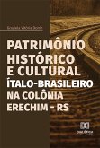 Patrimônio Histórico e Cultural Ítalo-Brasileiro na Colônia Erechim - RS (eBook, ePUB)