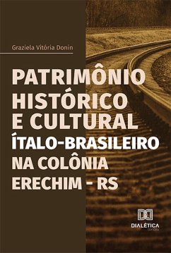 Cover Patrimônio Histórico e Cultural Ítalo-Brasileiro na Colônia Erechim - RS (eBook, ePUB)