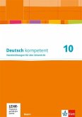 Deutsch kompetent 10. Handreichungen für den Unterricht mit Onlineangebot Klasse 10. Handreichungen für den Unterricht mit Onlineangebot Klasse 10. Ausgabe Bayern