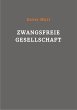 Zwangsfreie Gesellschaft (eBook, ePUB) - Bild 1