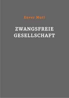 Zwangsfreie Gesellschaft (eBook, ePUB) - Muti, Enver