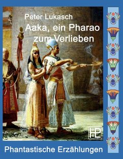 Aaka, ein Pharao zum Verlieben - Lukasch, Peter