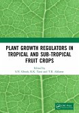 Plant Growth Regulators in Tropical and Sub-tropical Fruit Crops (eBook, PDF)