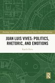 Juan Luis Vives: Politics, Rhetoric, and Emotions (eBook, PDF) Juan Luis Vives: Politics, Rhetoric, and Emotions (eBook, PDF)