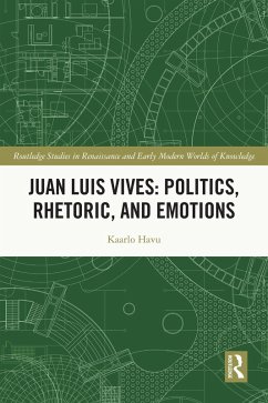 Juan Luis Vives: Politics, Rhetoric, and Emotions (eBook, PDF) - Havu, Kaarlo