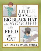 The Little Man with the Big Black Hat who Stole Away with Fred my Cat (eBook, ePUB)