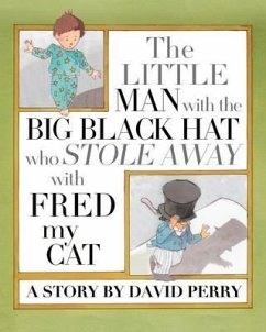 The Little Man with the Big Black Hat who Stole Away with Fred my Cat (eBook, ePUB) - Perry, David
