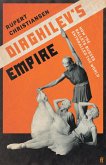 Diaghilev's Empire (eBook, ePUB)