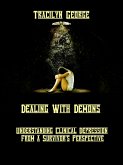 Dealing with Demons: Understanding Clinical Depression from a Survivor's Perspective (eBook, ePUB)