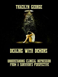 Cover Dealing with Demons: Understanding Clinical Depression from a Survivor's Perspective (eBook, ePUB)