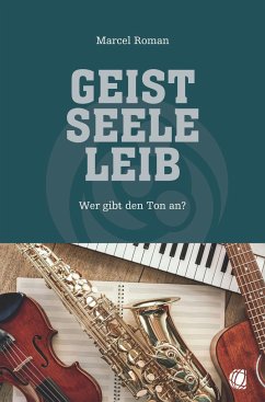 Geist, Seele, Leib - Roman, Marcel