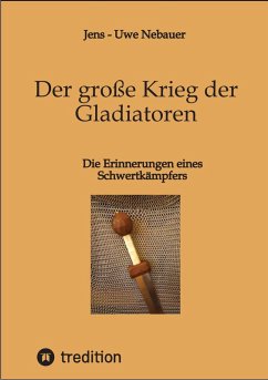 Der große Krieg der Gladiatoren (eBook, ePUB) - Nebauer, Jens - Uwe