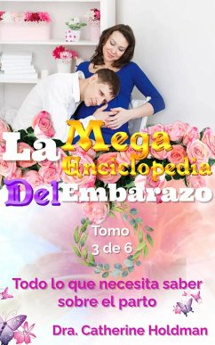 Cover La Mega Enciclopedia Del Embarazo Tomo 3 De 6: Todo lo que necesita saber sobre el parto (eBook, ePUB)