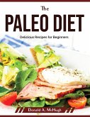 The Paleo Diet: Delicious Recipes for Beginners