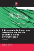 A Economia de Recursos-Intensivos da Arábia Saudita e a sua Diversificação