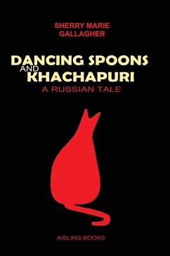 DANCING SPOONS and KHACHAPURI - A Russian Tale - Gallagher, Sherry Marie