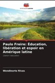 Paulo Freire: Éducation, libération et espoir en Amérique latine