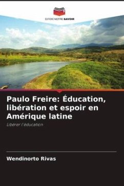 Paulo Freire: Éducation, libération et espoir en Amérique latine - Rivas, Wendinorto