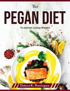 The Pegan Diet: To started Losing Weight - Debora K Pennington