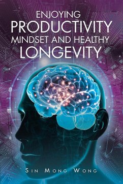 Enjoying Productivity Mindset and Healthy Longevity - Wong, Sin Mong