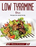 Low Tyramine Diet: Recipes for whole family