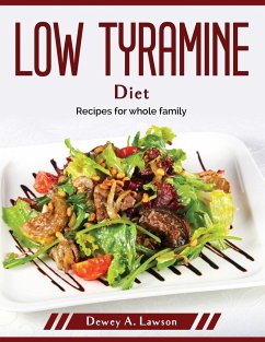 Low Tyramine Diet: Recipes for whole family - Dewey a Lawson