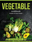 Vegetable Cookbook: Recipes for busy People