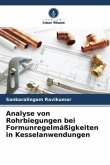 Analyse von Rohrbiegungen bei Formunregelmäßigkeiten in Kesselanwendungen