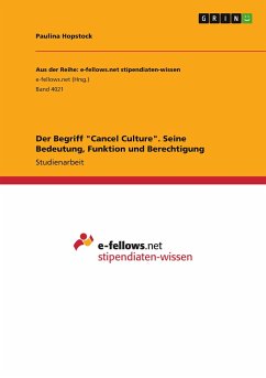 Der Begriff &quote;Cancel Culture&quote;. Seine Bedeutung, Funktion und Berechtigung