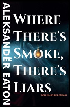 Where There's Smoke, There's Liars - Eaton, Aleksandër
