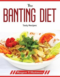 The Banting Diet: Tasty Recipes - Margaret T Hashimoto