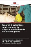 Appareil à pulsations rotatives pour la préparation d'aliments liquides en grains