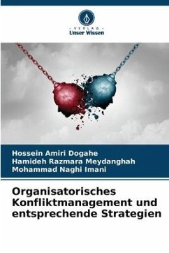 Organisatorisches Konfliktmanagement und entsprechende Strategien - Amiri Dogahe, Hossein;Meydanghah, Hamideh Razmara;Imani, Mohammad Naghi