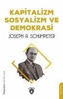Kapitalizm Sosyalizm Ve Demokrasi - A. Schumpeter, Joseph