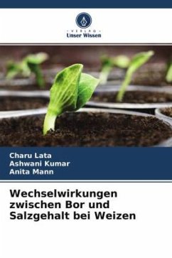 Wechselwirkungen zwischen Bor und Salzgehalt bei Weizen - Lata, Charu;Kumar, Ashwani;Mann, Anita