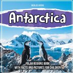 Antarctica: Polar Regions Book With Facts And Pictures For Children