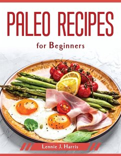 Paleo Recipes for Beginners - Lennie J Harris