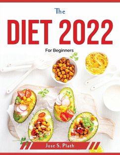 The Diet 2022: For Beginners - Jose S Plath