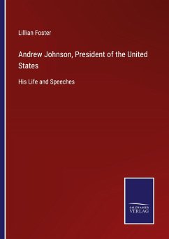 Andrew Johnson, President of the United States - Foster, Lillian