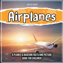 Airplanes: A Planes & Aviation Facts And Picture Book For Children - Kids, Bold