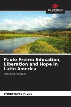 Paulo Freire: Education, Liberation and Hope in Latin America - Rivas, Wendinorto