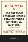 ¿Por Qué Todos Los Niños Negros Están Sentados Juntos En La Cafetería?: Y Otras Conversaciones Sobre La Raza de Beverly Daniel Tatum: Conversaciones Escritas (eBook, ePUB)