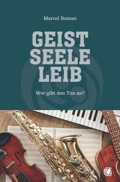 Geist, Seele, Leib (eBook, ePUB) - Roman, Marcel