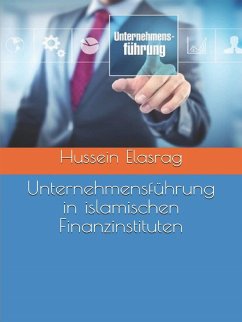 Unternehmensführung in islamischen Finanzinstituten (eBook, ePUB) - Elasrag, Hussein