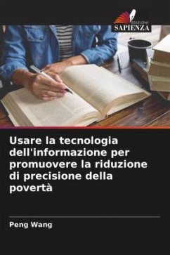 Usare la tecnologia dell'informazione per promuovere la riduzione di precisione della povertà - Wang, Peng